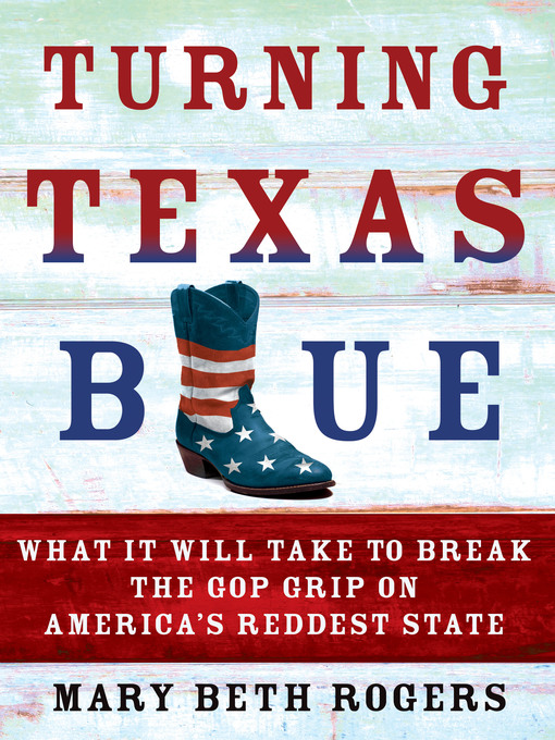 Title details for Turning Texas Blue by Mary Beth Rogers - Wait list